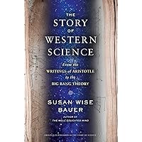 The Story of Western Science: From the Writings of Aristotle to the Big Bang Theory The Story of Western Science: From the Writings of Aristotle to the Big Bang Theory Audible Audiobook Hardcover eTextbook MP3 CD