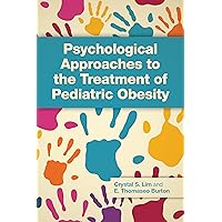 Psychological Approaches to the Treatment of Pediatric Obesity Psychological Approaches to the Treatment of Pediatric Obesity Paperback Kindle