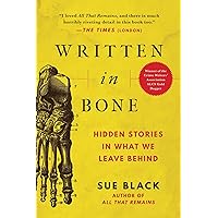 Written in Bone: Hidden Stories in What We Leave Behind Written in Bone: Hidden Stories in What We Leave Behind Audible Audiobook Kindle Paperback Hardcover Mass Market Paperback