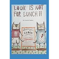 Louie Is Not For Lunch!! Louie Is Not For Lunch!! Paperback Kindle