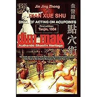 Authentic Shaolin Heritage: Dian Xue Shu (Dim Mak) - Skill Of Acting On Acupoints: Skill of Acting on Acupoints Authentic Shaolin Heritage: Dian Xue Shu (Dim Mak) - Skill Of Acting On Acupoints: Skill of Acting on Acupoints Paperback
