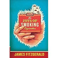 The Joys of Smoking Cigarettes The Joys of Smoking Cigarettes Paperback Mass Market Paperback