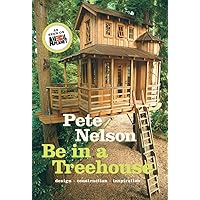 Be in a Treehouse: Design / Construction / Inspiration Be in a Treehouse: Design / Construction / Inspiration Hardcover Kindle