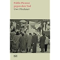 Pablo Picasso gegen den Tod (Hatje Cantz Text 29) (German Edition) Pablo Picasso gegen den Tod (Hatje Cantz Text 29) (German Edition) Kindle Paperback