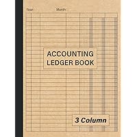 Accounting Ledger Book 3 column: Simple Accounting Ledger for Bookkeeping and Small Business | Large Print Income Expense Account Recorder and Tracker Logbook