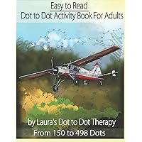 Easy to Read Dot to Dot Activity Book for Adults From 150-498 Dots (Dot to Dot Books For Adults) Easy to Read Dot to Dot Activity Book for Adults From 150-498 Dots (Dot to Dot Books For Adults) Paperback