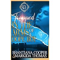 Trapped In The Arms Of A Dope Boy: A Hood Love Story Trapped In The Arms Of A Dope Boy: A Hood Love Story Paperback Kindle Hardcover