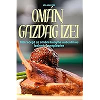 Omán Gazdag Ízei (Hungarian Edition)