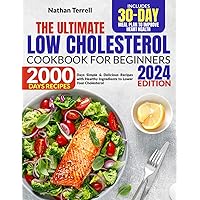 Low Cholesterol Cookbook for Beginners 2024: 2000 Days Simple & Delicious Recipes with Healthy Ingredients to Lower Your Cholesterol | Includes 30-Day Meal Plan to Improve Heart Health Low Cholesterol Cookbook for Beginners 2024: 2000 Days Simple & Delicious Recipes with Healthy Ingredients to Lower Your Cholesterol | Includes 30-Day Meal Plan to Improve Heart Health Paperback Kindle