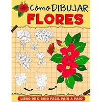 Cómo Dibujar Flores: Descubre Técnicas Para Crear Florales Y Plantas Realistas, Regalos Perfectos Para Cumpleaños, Para La Atención Plena (Spanish Edition)