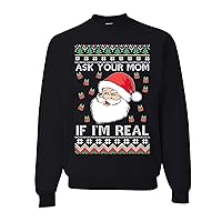 Ask Your Mom If Im Real Funny Santa Ugly Christmas Crewneck Sweatshirt