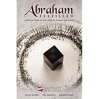 Abraham Fulfilled: A Biblical Study of God's Plan for Ishmael and Arabia Abraham Fulfilled: A Biblical Study of God's Plan for Ishmael and Arabia Paperback