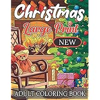 New large print Christmas adult coloring book: Christmas Gift or Present for Adults- Beautiful Coloring Books with Santa Claus, Reindeer, Snowmen