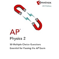 AP Physics 2 - 50 Multiple Choice Questions: Essential for acing the 2017 Exam (Practice Exam Questions) AP Physics 2 - 50 Multiple Choice Questions: Essential for acing the 2017 Exam (Practice Exam Questions) Kindle