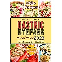 Gastric Bypass Meal Prep: The Complete Guide to Delicious and Nutritious Recipes for Gastric Sleeve Patients to Support Weight Loss | Plus A 30 Day Meal Plan And Journal Gastric Bypass Meal Prep: The Complete Guide to Delicious and Nutritious Recipes for Gastric Sleeve Patients to Support Weight Loss | Plus A 30 Day Meal Plan And Journal Paperback Kindle Hardcover