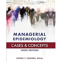 Managerial Epidemiology Cases and Concepts Managerial Epidemiology Cases and Concepts Hardcover