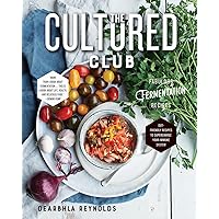 The Cultured Club: Fabulous Fermentation Recipes The Cultured Club: Fabulous Fermentation Recipes Hardcover Kindle