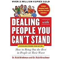 Dealing with People You Can’t Stand, Revised and Expanded Third Edition: How to Bring Out the Best in People at Their Worst Dealing with People You Can’t Stand, Revised and Expanded Third Edition: How to Bring Out the Best in People at Their Worst Paperback Kindle