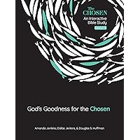 God's Goodness for the Chosen: An Interactive Bible Study Season 4 (Volume 4) (The Chosen Bible Study Series) God's Goodness for the Chosen: An Interactive Bible Study Season 4 (Volume 4) (The Chosen Bible Study Series) Paperback Kindle