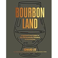 Bourbon Land: A Spirited Love Letter to My Old Kentucky Whiskey, with 50 recipes Bourbon Land: A Spirited Love Letter to My Old Kentucky Whiskey, with 50 recipes Hardcover Kindle