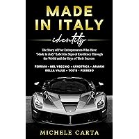 MADE IN ITALY identity: The Keys to Success and the Story of the Most Famous Made in Italy Brands and Companies