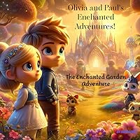 Olivia and Paul's Enchanted Adventures: The Enchanted Garden Adventure of Olivia and Paul (The Happy Day Coloring Books) Olivia and Paul's Enchanted Adventures: The Enchanted Garden Adventure of Olivia and Paul (The Happy Day Coloring Books) Paperback Kindle