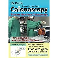 Dr. Carl's Colonoscopy insertion method: Painless Non-loop Colonoscopy Dr. Carl's Colonoscopy insertion method: Painless Non-loop Colonoscopy Paperback Kindle