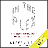 In the Plex: How Google Thinks, Works, and Shapes Our Lives In the Plex: How Google Thinks, Works, and Shapes Our Lives Audible Audiobook Paperback Kindle Hardcover MP3 CD