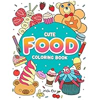 Cute Food Coloring Book: Food Coloring Book for Kids 4-8 Cute Food Coloring Book: Food Coloring Book for Kids 4-8 Paperback