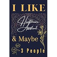 Healthcare Assistant Gifts: I Like ~ And Maybe 3 People: Teacher Appreciation Gifts For Women. Perfect Thank You Gifts For Coworkers | Friends | End Year | Chirstmas | Valentines day Gift.