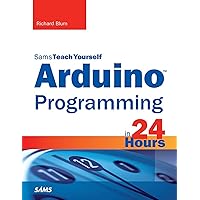Arduino Programming in 24 Hours, Sams Teach Yourself Arduino Programming in 24 Hours, Sams Teach Yourself Paperback Kindle