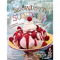 Serendipity Sundaes: Ice Cream Constructions and Frozen Concoctions Serendipity Sundaes: Ice Cream Constructions and Frozen Concoctions Hardcover