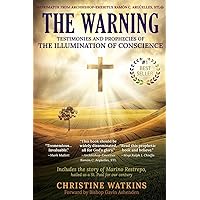 The Warning: Testimonies and Prophecies of the Illumination of Conscience The Warning: Testimonies and Prophecies of the Illumination of Conscience