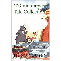 100 Vietnamese Tale Collection: English - Vietnamese (Vietnamese fairy tales) 100 Vietnamese Tale Collection: English - Vietnamese (Vietnamese fairy tales) Kindle Hardcover