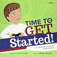 Time to Get Started: A Story About Learning to Take Initiative (Executive Function) Time to Get Started: A Story About Learning to Take Initiative (Executive Function) Paperback Kindle