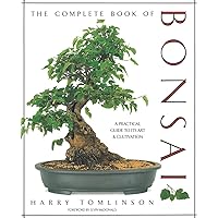 The Complete Book of Bonsai: A Practical Guide to Its Art and Cultivation The Complete Book of Bonsai: A Practical Guide to Its Art and Cultivation Hardcover