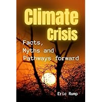 Decoding the Climate Crisis: Facts, Myths, and Pathways Forward (Interesting Books on Health, Money, Sports and Lifestyle) Decoding the Climate Crisis: Facts, Myths, and Pathways Forward (Interesting Books on Health, Money, Sports and Lifestyle) Kindle Hardcover Paperback