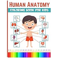 Human Anatomy Coloring Book For Kids: Physiology Medical Coloring & Activity Book For Boys & Girls, Human Figure Anatomy Coloring Book