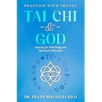 TAI CHI & GOD: PRACTICE WITH PRAYER