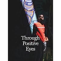 Through Positive Eyes Through Positive Eyes Hardcover