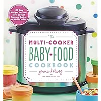 The Multi-Cooker Baby Food Cookbook: 100 Easy Recipes for Your Slow Cooker, Pressure Cooker, or Multi-Cooker The Multi-Cooker Baby Food Cookbook: 100 Easy Recipes for Your Slow Cooker, Pressure Cooker, or Multi-Cooker Paperback Kindle