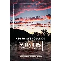 Not What Should Be But What Is: The Wisdom of Swami Prajnanpad, with Commentary by Arnaud Desjardins