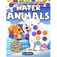 Dot Markers Activity Book Water Animals: Do a Dot Page a Day | Easy Guided BIG DOTS | An Early Learning, Fun Activity Book for Marine Life | Great ... | A Creative and Easy Dot Art Coloring Book