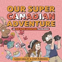 Our Super Canadian Adventure: An Our Super Adventure Travelogue (4) Our Super Canadian Adventure: An Our Super Adventure Travelogue (4) Hardcover