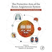 The Protective Arm of the Renin Angiotensin System (RAS): Functional Aspects and Therapeutic Implications The Protective Arm of the Renin Angiotensin System (RAS): Functional Aspects and Therapeutic Implications Kindle Paperback