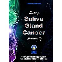 Healing Saliva gland cancer Holistically: The world-leading program for advanced cancer patients
