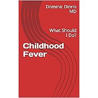 Childhood Fever: What Should I Do? (Medical Monographs)