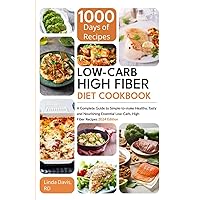 Low-Carb High Fiber Diet Cookbook: A Complete Guide to Simple-to-to-make Healthy, Tasty and Nourishing Essential Low-Carb, High Fiber Recipes 2024 Edition Low-Carb High Fiber Diet Cookbook: A Complete Guide to Simple-to-to-make Healthy, Tasty and Nourishing Essential Low-Carb, High Fiber Recipes 2024 Edition Paperback Kindle