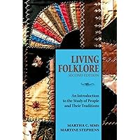 Living Folklore, 2nd Edition: An Introduction to the Study of People and Their Traditions Living Folklore, 2nd Edition: An Introduction to the Study of People and Their Traditions Hardcover Audible Audiobook eTextbook