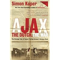 Ajax, the Dutch, the War Ajax, the Dutch, the War Paperback Kindle